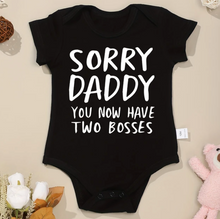 Load image into Gallery viewer, * Sorry Daddy Now you Have Two Bosses - Onesie
