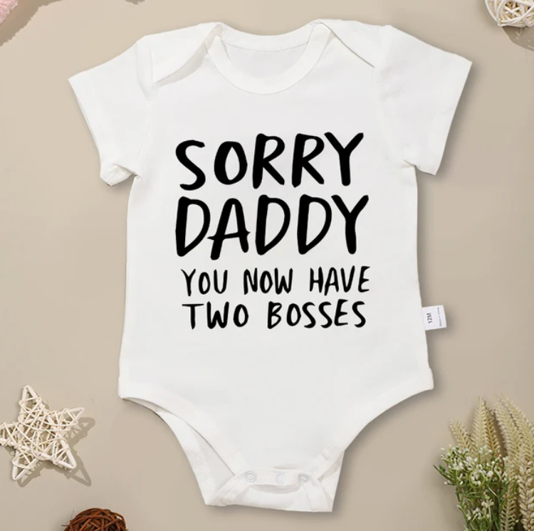 * Sorry Daddy Now you Have Two Bosses - Onesie