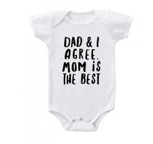 Load image into Gallery viewer, * Dad &amp; I Agree Mom is the Best - Onesie
