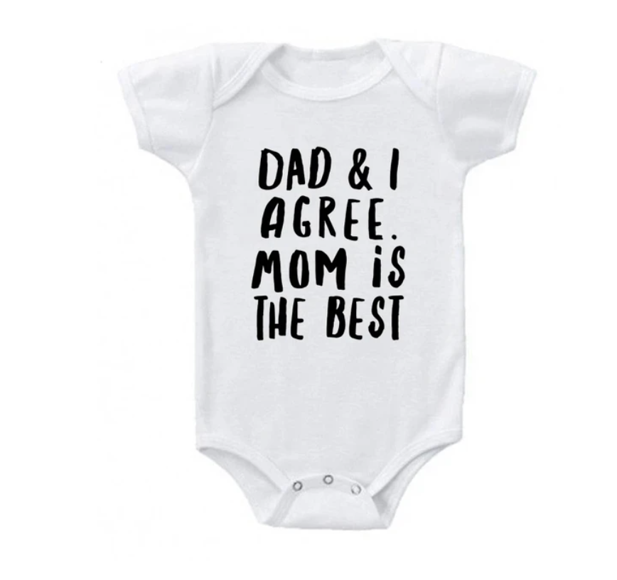 * Dad & I Agree Mom is the Best - Onesie