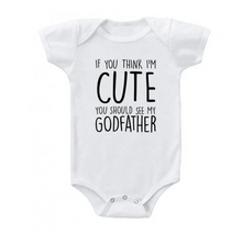 Load image into Gallery viewer, * If You Think I Am Cute You Should See My Godfather - Onesie
