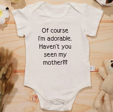 Load image into Gallery viewer, * Of Course I&#39;m Adorable. Haven&#39;t you Seen my mother - Onesie
